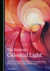 Image for The birth of a celestial light: a feminist evaluation of an Iranian spiritual movement inter-universal mysticism