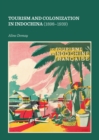 Image for Tourism and colonization in Indochina (1898-1939)