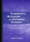 Image for Community, autonomy and informed consent: revisiting the philosophical foundation for informed consent in international research
