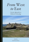 Image for From west to east: current approaches to medieval archaeology