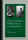 Image for The B. S. Johnson-Zulfikar Ghose correspondence