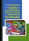 Image for The grammar and lexis of conversational informal English in advanced textbooks