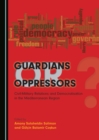 Image for Guardians or oppressors: civil-military relations and democratisation in the Mediterranean region