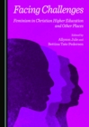Image for Facing challenges: feminism in Christian higher education and other places