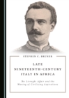 Image for Late nineteenth-century Italy in Africa: the Livraghi affair and the waning of civilizing aspirations