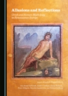 Image for Allusions and reflections: Greek and Roman mythology in Renaissance Europe