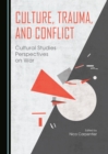 Image for Culture, trauma, and conflict: cultural studies perspectives on war