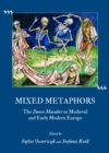 Image for Mixed metaphors: the danse macabre in medieval and early modern Europe