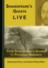 Image for Shakespeare&#39;s ghosts live: from Shakespeare&#39;s ghosts to physical research