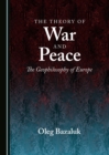 Image for The Theory of War and Peace: The Geophilosophy of Europe