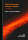 Image for Within language, beyond theories.: (Studies in theoretical linguistics)