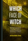 Image for Which face of witch: self-representations of women as witches in works of contemporary British women writers