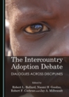 Image for The intercountry adoption debate: dialogues across disciplines