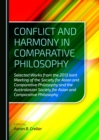 Image for Conflict and harmony in comparative philosophy: selected works from the 2013 Joint Meeting of the Society for Asian and Comparative Philosophy and the Australasian Society for Asian and Comparative Philosophy