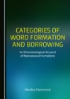 Image for Categories of word formation and borrowing: an onomasiological account of neoclassical formations