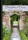 Image for `Disciples of flora&#39;: gardens in history and culture