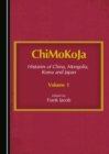 Image for Chimokoja: Histories of China, Mongolia, Korea and Japan-Volume 1