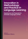Image for Innovation in methodology and practice in language learning: experiences and proposals for university language centres