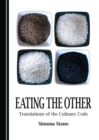 Image for Eating the other: translations of the culinary code