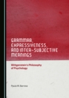 Image for Grammar, expressiveness, and inter-subjective meanings: Wittgenstein&#39;s philosophy of psychology