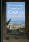 Image for Peacemaking strategies in Cyprus: in search of lasting peace