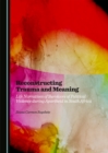 Image for Reconstructing trauma and meaning: life narratives of survivors of political violence during apartheid in South Africa