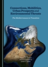 Image for Connections, mobilities, urban prospects and environmental threats: the Mediterranean in transition