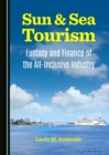 Image for Sun &amp; sea tourism: fantasy and finance of the all-inclusive industry