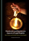 Image for Diachronic and synchronic aspects of legal English: past, present, and possible future of legal English