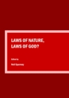 Image for Laws of Nature, Laws of God?: Proceedings of the Science and Religion Forum Conference, 2014