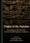 Image for Origins of the Alphabet: Proceedings of the First Polis Institute Interdisciplinary Conference