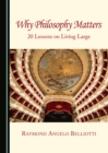 Image for Why Philosophy Matters: 20 Lessons on Living Large