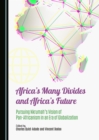 Image for Africa&#39;s Many Divides and Africa&#39;s Future: Pursuing Nkrumah&#39;s Vision of Pan-Africanism in an Era of Globalization
