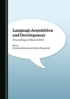 Image for Language Acquisition and Development: Proceedings of GALA 2013