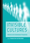 Image for Invisible Cultures: Historical and Archaeological Perspectives