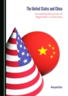 Image for United States and China: Competing Discourses of Regionalism in East Asia