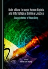 Image for Rule of Law through Human Rights and International Criminal Justice: Essays in Honour of Adama Dieng