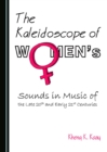 Image for Kaleidoscope of Women&#39;s Sounds in Music of the Late 20th and Early 21st Centuries