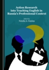 Image for Action Research into Teaching English in Russia&#39;s Professional Context