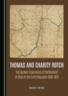 Image for Thomas and Charity Rotch: The Quaker Experience of Settlement in Ohio in the Early Republic 1800-1824