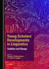 Image for Young Scholars&#39; Developments in Linguistics: Tradition and Change