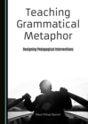Image for Teaching Grammatical Metaphor: Designing Pedagogical Interventions