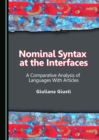 Image for Nominal syntax at the interfaces: a comparative analysis of languages with articles