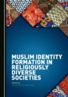 Image for Muslim Identity Formation in Religiously Diverse Societies