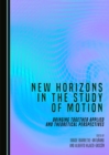 Image for New Horizons in the Study of Motion: Bringing Together Applied and Theoretical Perspectives