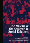 Image for Making of the Common in Social Relations