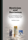 Image for Mysticism and Narcissism: A Personal Reflection on Changes in Theology during My Life as a Cenacle Nun