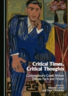 Image for Critical times, critical thoughts: contemporary Greek writers discuss facts and fiction