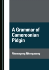 Image for A Grammar of Cameroonian Pidgin