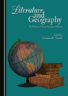 Image for Literature and geography: the writing of space throughout ages